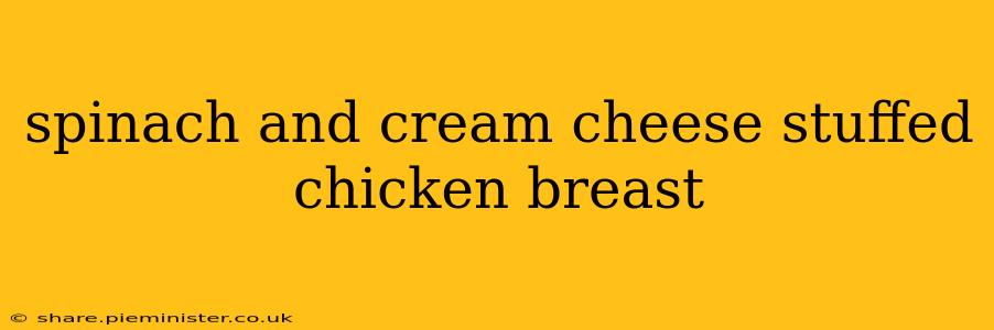 spinach and cream cheese stuffed chicken breast