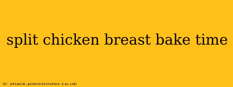 split chicken breast bake time