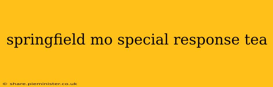springfield mo special response tea