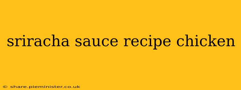 sriracha sauce recipe chicken