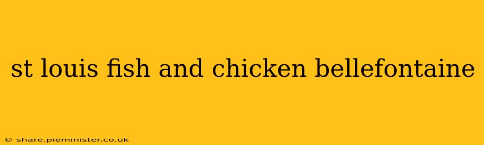 st louis fish and chicken bellefontaine