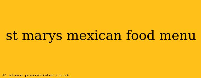 st marys mexican food menu