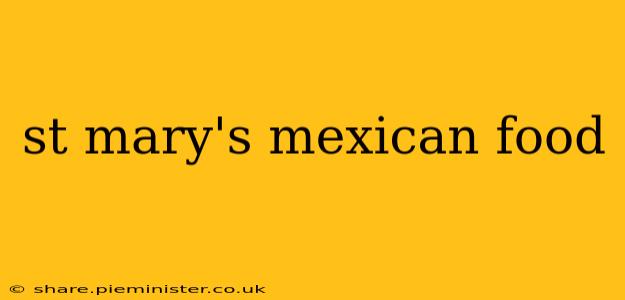 st mary's mexican food