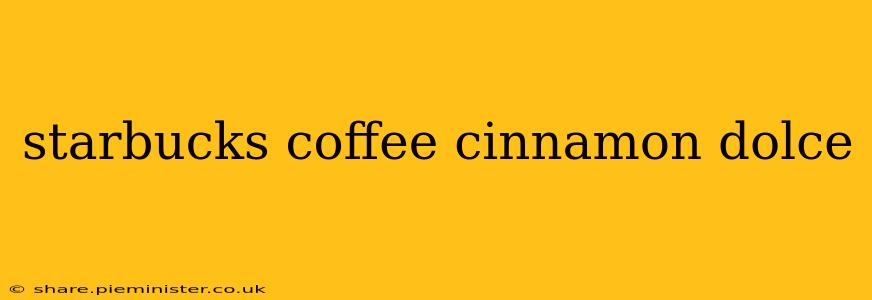 starbucks coffee cinnamon dolce