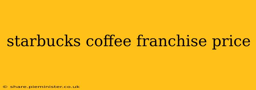 starbucks coffee franchise price