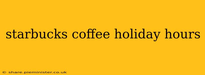 starbucks coffee holiday hours