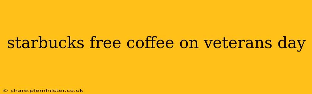 starbucks free coffee on veterans day