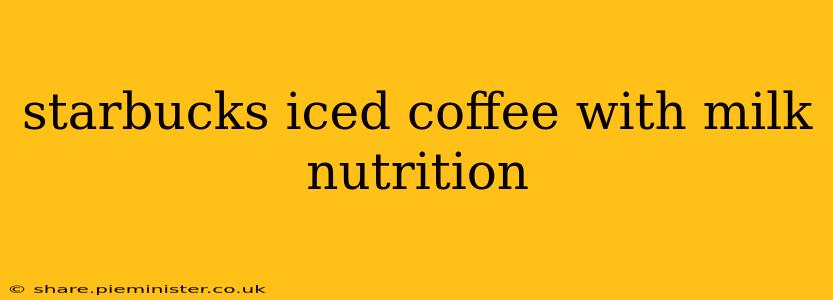 starbucks iced coffee with milk nutrition