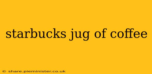 starbucks jug of coffee