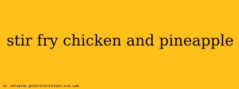 stir fry chicken and pineapple