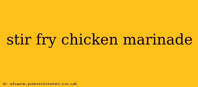 stir fry chicken marinade
