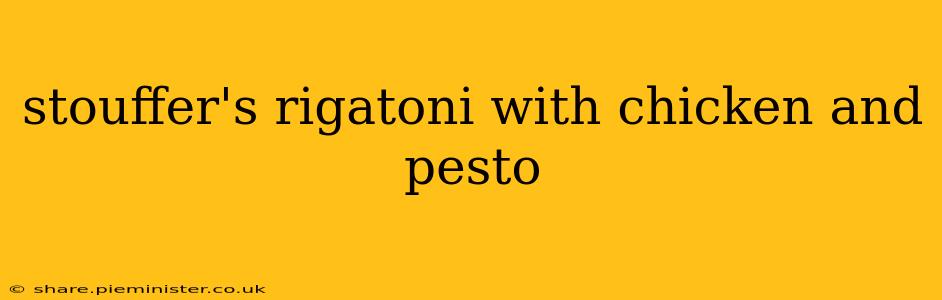 stouffer's rigatoni with chicken and pesto