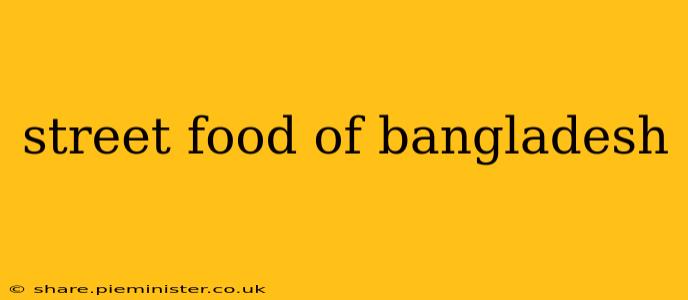 street food of bangladesh