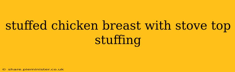 stuffed chicken breast with stove top stuffing
