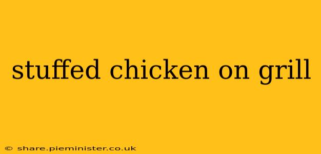 stuffed chicken on grill