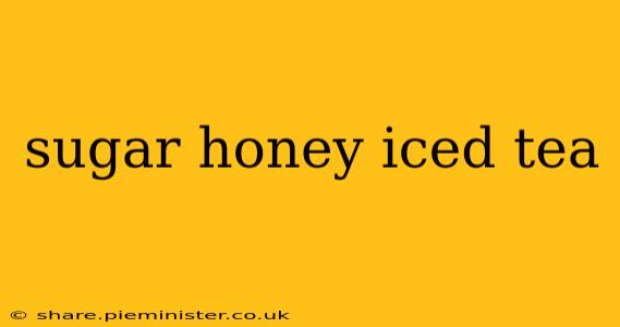 sugar honey iced tea