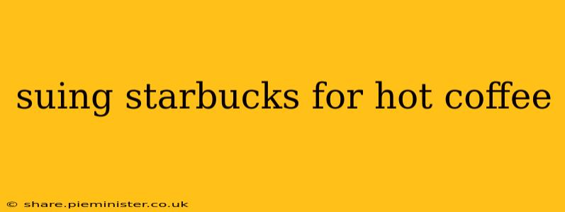 suing starbucks for hot coffee