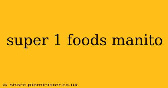 super 1 foods manito
