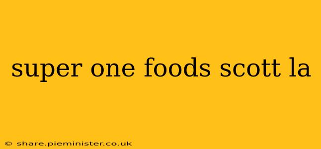 super one foods scott la