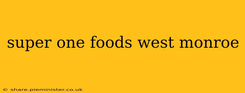 super one foods west monroe