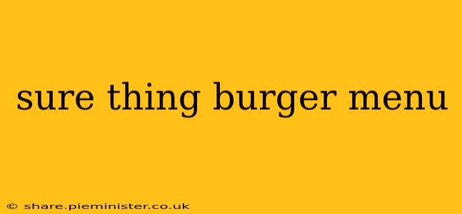 sure thing burger menu