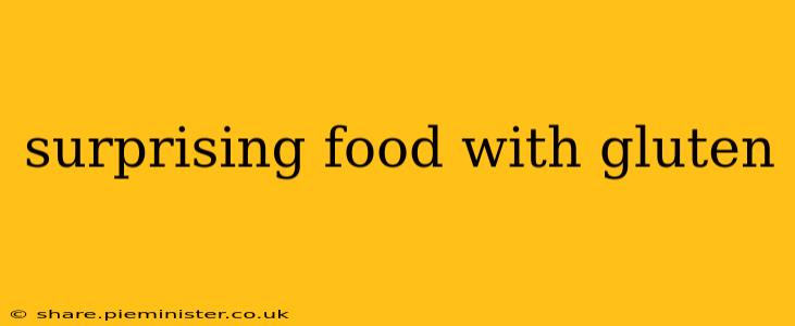 surprising food with gluten