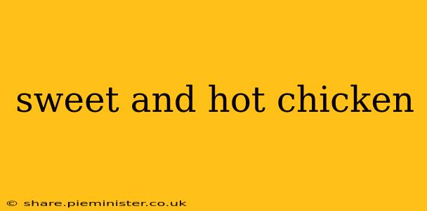 sweet and hot chicken