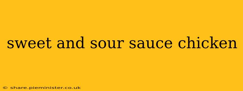sweet and sour sauce chicken