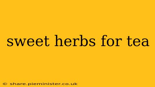 sweet herbs for tea