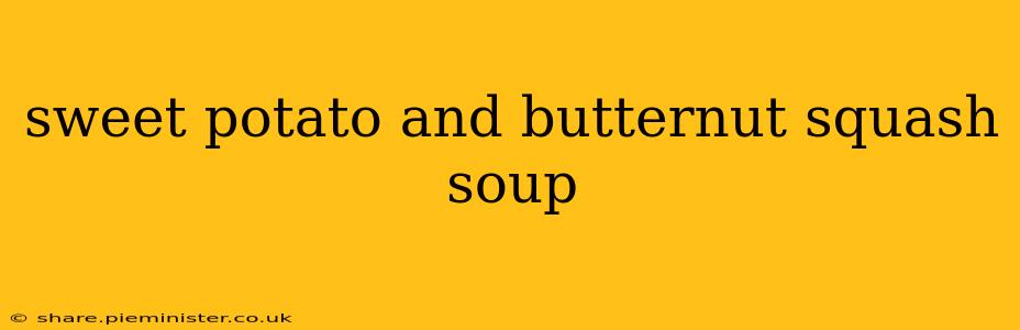 sweet potato and butternut squash soup