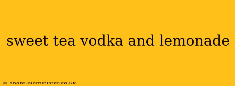 sweet tea vodka and lemonade