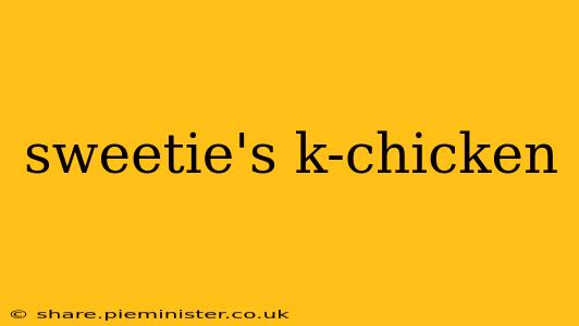 sweetie's k-chicken