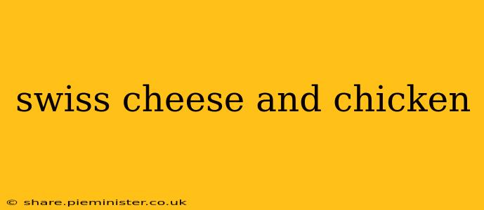 swiss cheese and chicken