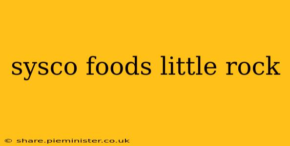 sysco foods little rock