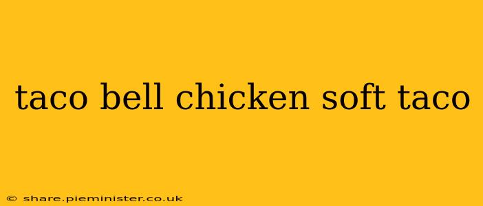 taco bell chicken soft taco