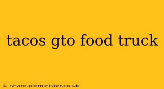 tacos gto food truck
