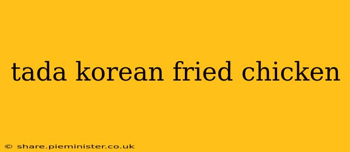 tada korean fried chicken