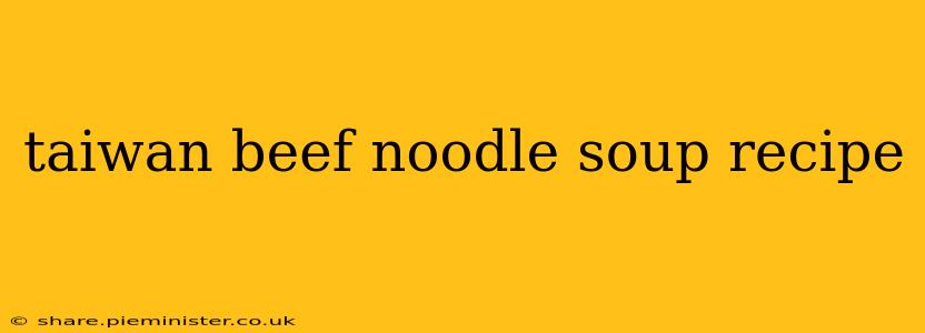 taiwan beef noodle soup recipe