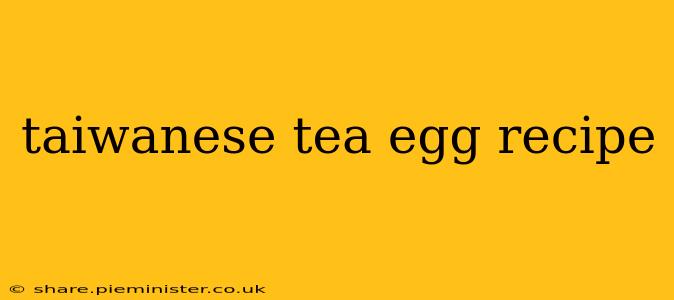 taiwanese tea egg recipe