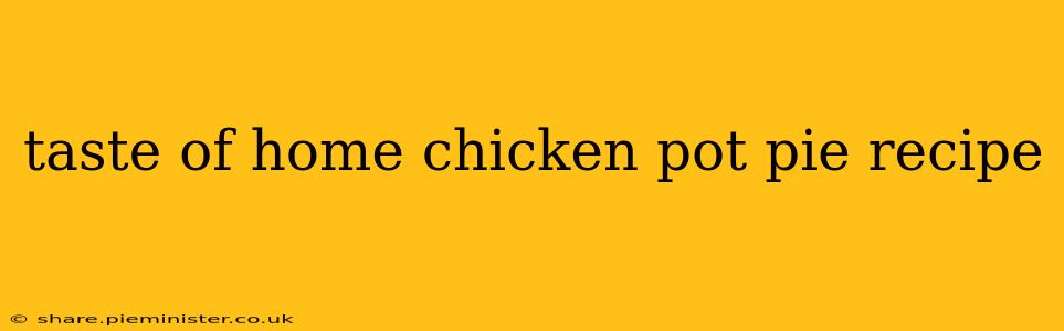 taste of home chicken pot pie recipe