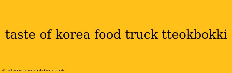 taste of korea food truck tteokbokki