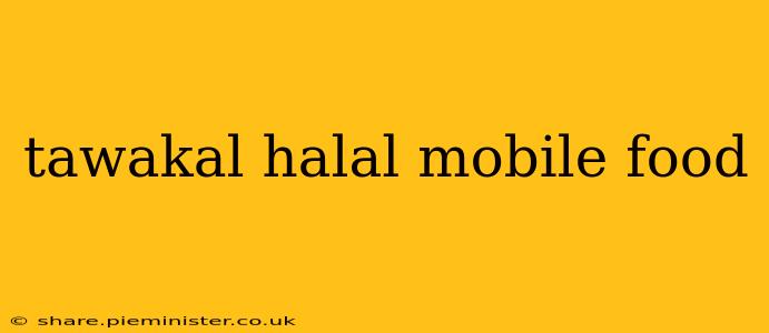 tawakal halal mobile food