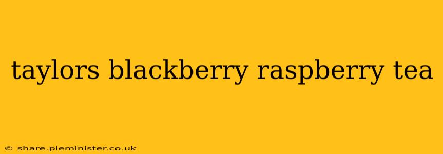 taylors blackberry raspberry tea