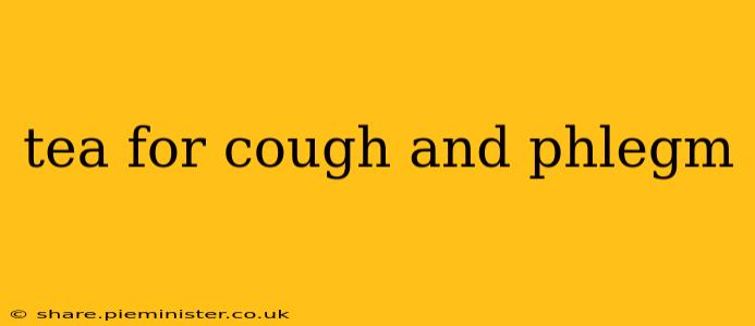 tea for cough and phlegm