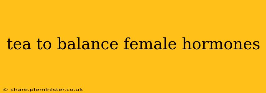 tea to balance female hormones