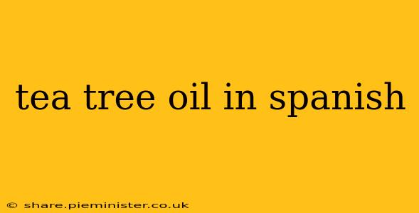 tea tree oil in spanish