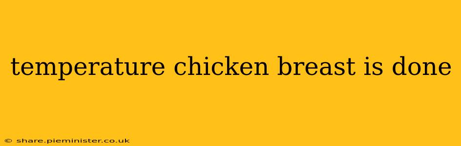 temperature chicken breast is done
