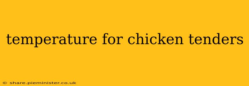 temperature for chicken tenders