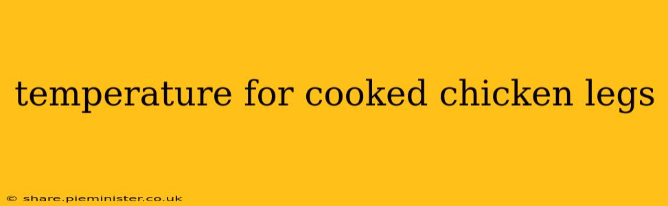 temperature for cooked chicken legs