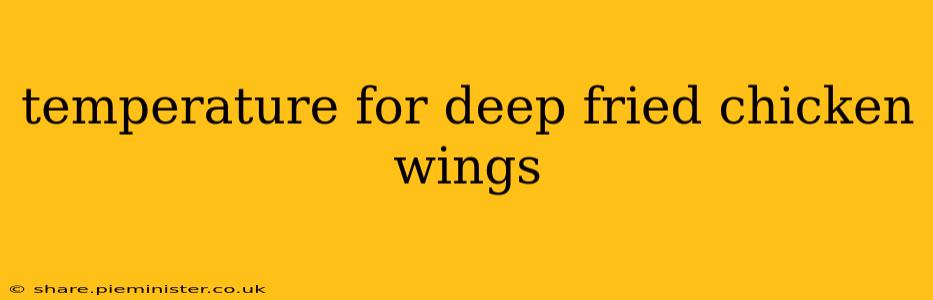temperature for deep fried chicken wings